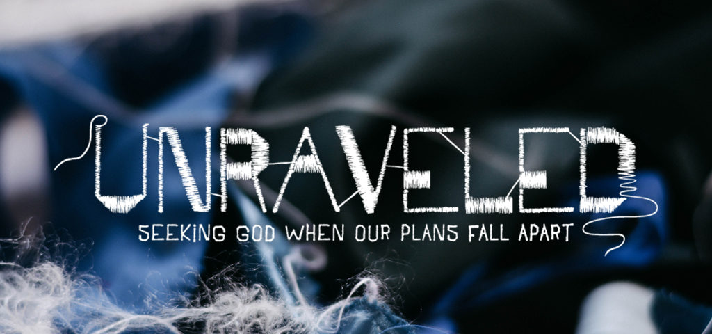 Unraveled Worship Series – Week 3 – June 28th 2020